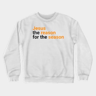 Jesus Is The Reason For The Season | Jesus Christ Crewneck Sweatshirt